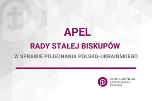 Apel Rady Stałej Biskupów KEP w sprawie pojednania polsko-ukraińskiego